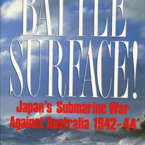 Battle Surface!: Japan’s Submarine War Against Australia 1942-44