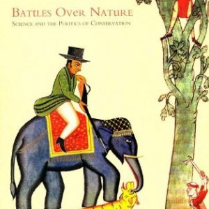 Battles Over Nature: Science and the Politics of Conservation