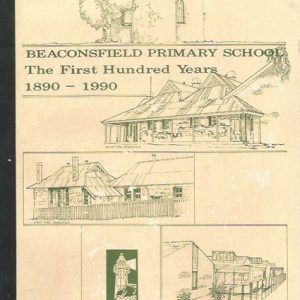 Beaconsfield Primary School: The First Hundred Years 1890 – 1990