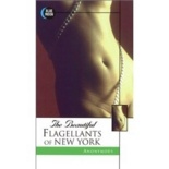 BEAUTIFUL FLAGELLANTS OF NEW YORK, THE  (Erotic Fiction)