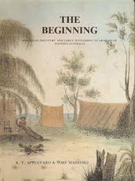 Beginning, The: European Discovery and Early Settlement of Swan River, Western Australia