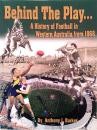 BEHIND THE PLAY… A History of Football in Western Australia from 1868