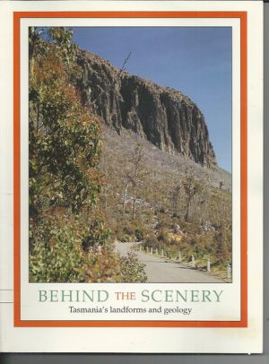 Behind the Scenery - Tasmania's Landforms and Geology