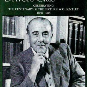 Bentley Drivers Club Celebrating the Centenary of the Birth of W.O. Bentley 1888-1988: His Life and Work