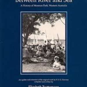 Between River and Sea – A History of Mosman Park, Western Australia