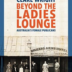 Beyond the Ladies Lounge: Australia’s Female Publicans