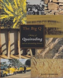 BIG Q, THE: A History of Quairading and Its Surrounding Districts