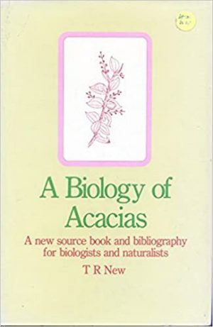 Biology of Acacias, A: A new source book and bibliography for biologists and naturalists