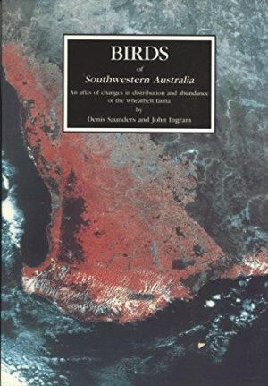 Birds of Southwestern Australia: An atlas of changes in the distribution and abundance of the wheatbelt fauna