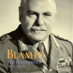 Blamey : The Commander-in-Chief (Army Military History Series)