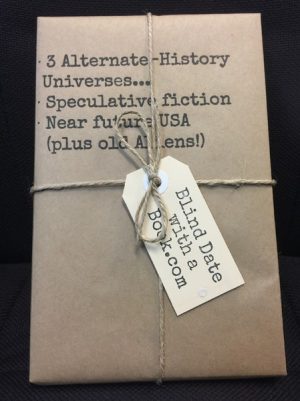 BLIND DATE WITH A BOOK: Three Alternate-History Universes...