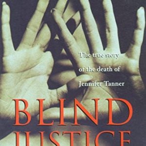 Blind Justice: The True Story of the Death of Jennifer Tanner