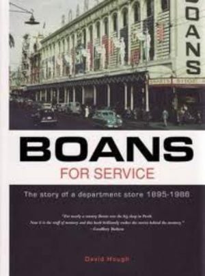 BOANS FOR SERVICE : The story of a department store 1895-1986