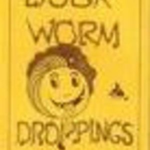 BOOK-WORM DROPPINGS: An anthology of Absurd Remarks Made by Customers in SEcondhand Bookshops