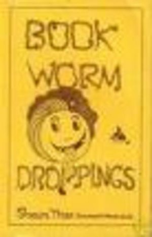 BOOK-WORM DROPPINGS: An anthology of Absurd Remarks Made by Customers in SEcondhand Bookshops