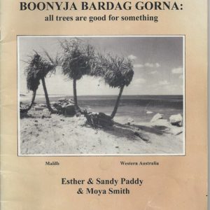Boonyja Bardag Lorna (All trees are good for something)