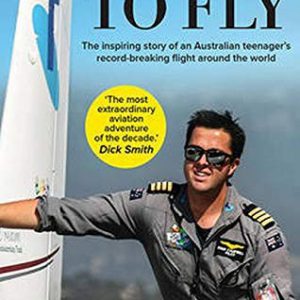 Born to Fly: The inspiring story of an Australian teenager’s record-breaking flight around the world