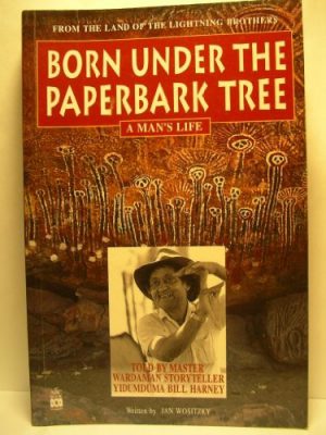 Born Under the Paperbark Tree. A man's life. From the land of the Lightning Brothers