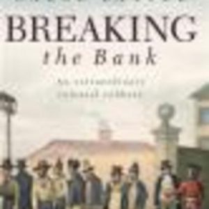 Breaking The Bank: An Extraordinary Colonial Robbery