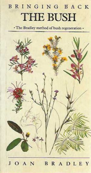 Bringing Back the Bush: The Bradley Method of Bush Regeneration