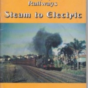 BRISBANE’S RAILWAYS: Steam to Electric