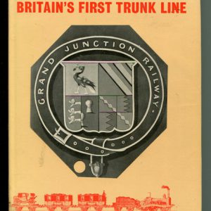 Britain’s First Trunk Line: The Grand Junction Railway