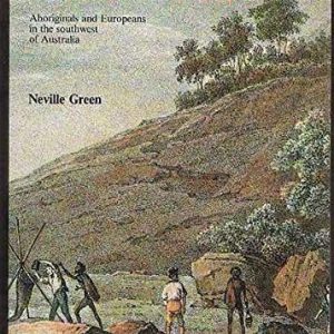 Broken Spears: Aborigines and Europeans in the Southwest of Australia