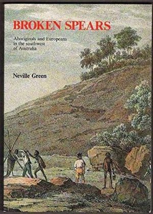 Broken Spears: Aborigines and Europeans in the Southwest of Australia