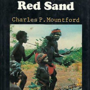 Brown Men and Red Sand: Journeyings in Wild Australia
