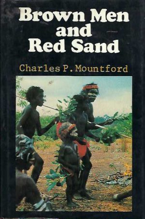 Brown Men and Red Sand: Journeyings in Wild Australia