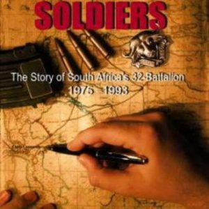 Buffalo Soldiers: Story of South Africa’s 32-Battalion: 1975-1993