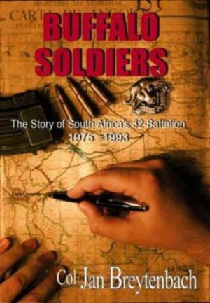 Buffalo Soldiers: Story of South Africa's 32-Battalion: 1975-1993