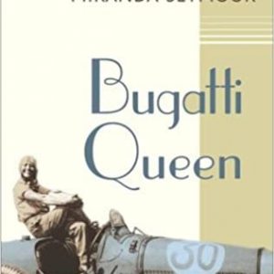 Bugatti Queen: In Search of a French Racing Legend
