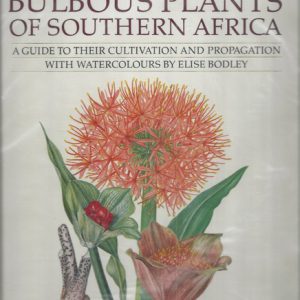 Bulbous Plants of Southern Africa: A Guide to Their Cultivation and Propagation