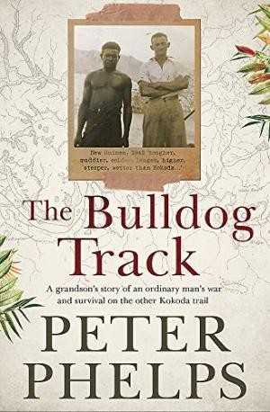 Bulldog Track, The: A grandson's story of an ordinary man's war and survival on the other Kokoda trail