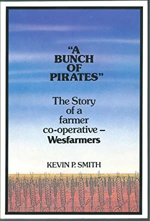 Bunch of Pirates, A": The Story of a Farmer Co-operative - Wesfarmers