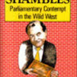 BURKE’S SHAMBLES: Parliamentary Contempt in the Wild West