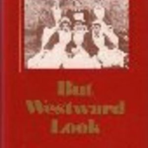 BUT WESTWARD LOOK: Nursing in Western Australia, 1829-1979