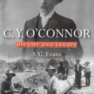 C. Y. O’Connor: His Life and Legacy