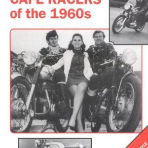 Cafe Racers of the 1960s: Machines, Riders and Lifestyle a Pictorial Review