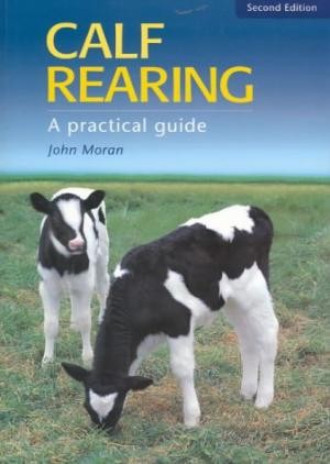 Calf Rearing: A Practical Guide