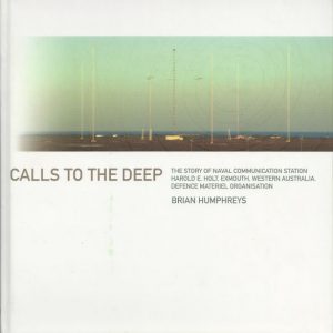 Calls to the Deep: The Story of Naval Communication Station Harold E. Holt, Exmouth, Western Australia