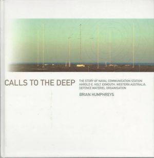 Calls to the Deep: The Story of Naval Communication Station Harold E. Holt, Exmouth, Western Australia