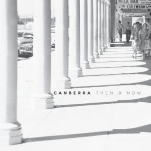 Canberra Then and Now