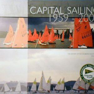 Capital Sailing 1959 – 2009: The History of the Canberra Yacht Club 1959-2009