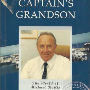 Captain’s Grandson, The: The World Of Michael Kailis