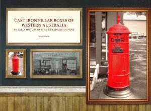Cast Iron Pillar Boxes of Western Australia: An Early History of the J and E Ledger Foundry