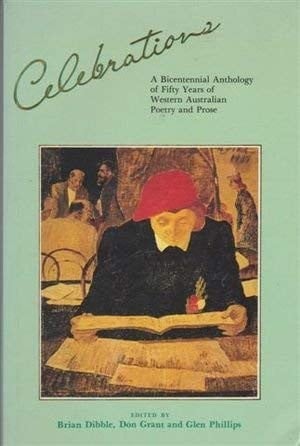 Celebrations : A Bicentennial Anthology of Fifty Years of Western Australian Poetry and Prose