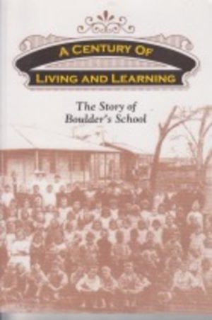 CENTURY OF LIVING AND LEARNING, A : The Story of Boulder's School