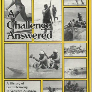 Challenge Answered, A: A History of Surf Lifesaving in Western Australia